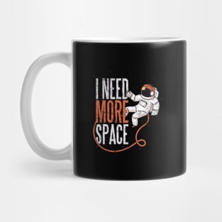 Funny Astronaut Space Gift - Need Space design - Space Lover Mug